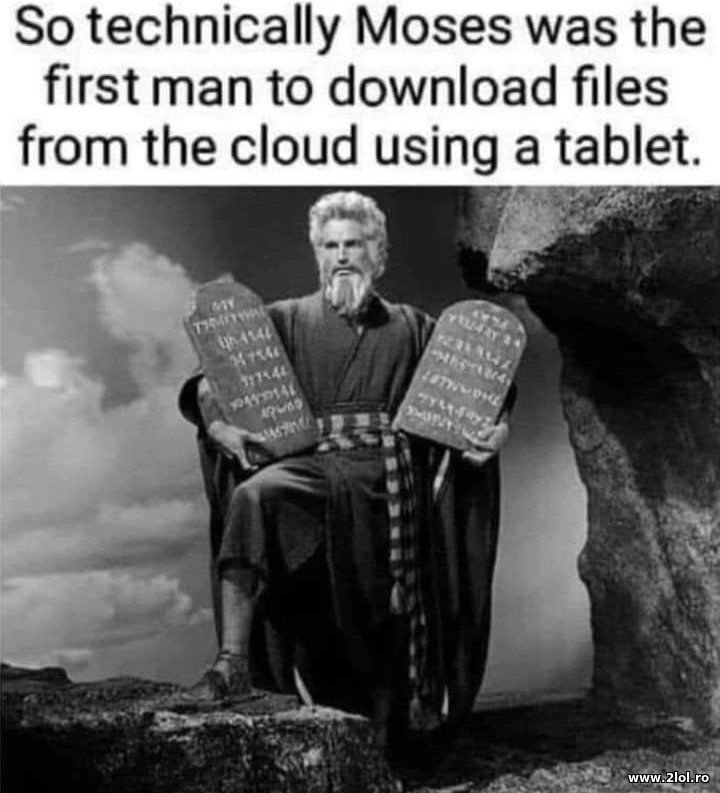 Technically Moses was the first man to download | poze haioase
