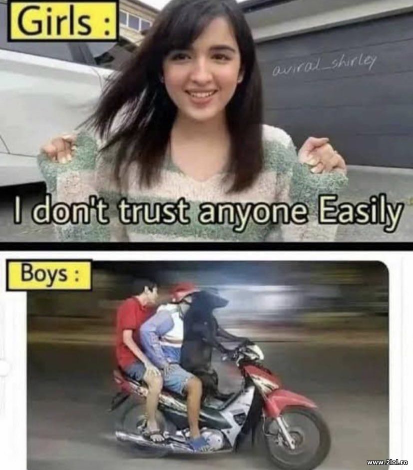 I don't trust anyone easily boys and girls | poze haioase
